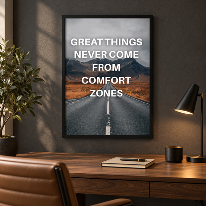 Great Things Never Come From Comfort Zones Framed Motivational Art Poster